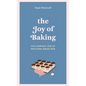 The Joy of Baking: The Everyday Zen of Watching Bread Rise - Hardcover