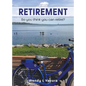 Retirement: So you think you can retire? - Paperback