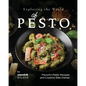 Exploring the World of Pesto: Flavorful Pesto Recipes and Creative Side Dishes - Paperback