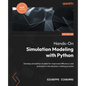 Hands-On Simulation Modeling with Python - Second Edition: Develop simulation models for improved efficiency and precision in the decision-making proc - Paperback