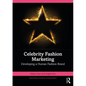 Celebrity Fashion Marketing: Developing a Human Fashion Brand - Paperback
