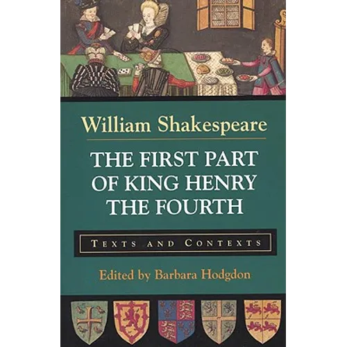 The First Part of King Henry the Fourth: Texts and Contexts - Paperback