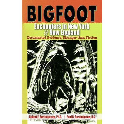 Bigfoot Encounters in New York & New England: Documented Evidence, Stranger Than Fiction - Paperback