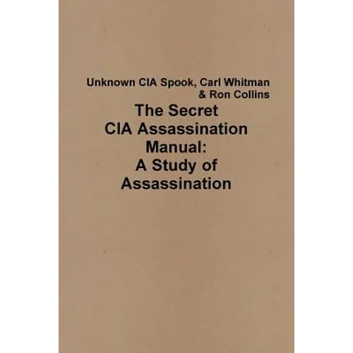 The Secret CIA Assassination Manual: A Study of Assassination - Paperback