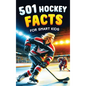 501 Hockey Facts for Smart Kids: The Ultimate Illustrated Collection of Unbelievable Stories and Fun Ice Hockey Trivia for Boys and Girls! - Hardcover