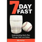 7 Day Fast: Understanding God's Plan Through Faith and Action - Paperback