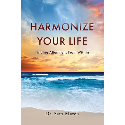 Harmonize Your Life: Finding Alignment From Within - Paperback