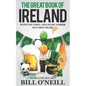 The Great Book of Ireland: Interesting Stories, Irish History & Random Facts About Ireland - Paperback