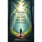 When the Light Breaks Through - Hardcover