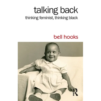 Talking Back: Thinking Feminist, Thinking Black - Paperback