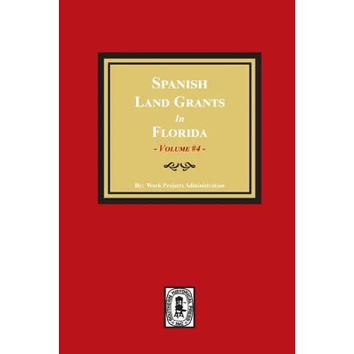 Spanish Land Grants in Florida, 1793-1797. (Volume #4) - Paperback