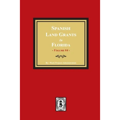 Spanish Land Grants in Florida, 1793-1797. (Volume #4) - Paperback