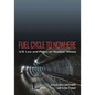 Fuel Cycle to Nowhere: U.S. Law and Policy on Nuclear Waste - Hardcover
