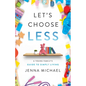 Let's Choose Less: A Young Family's Guide to Simply Living - Paperback