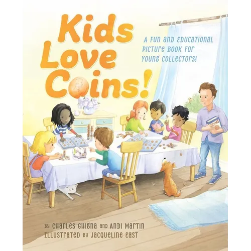 Kids Love Coins!: A Fun and Educational Picture Book for Young Collectors - Hardcover