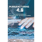 Manufacturing 4.0: The Use of Emergent Technologies in Manufacturing - Hardcover