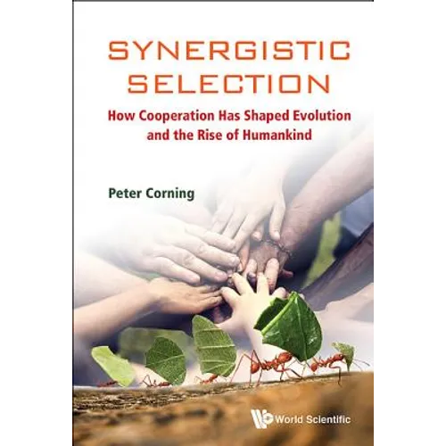 Synergistic Selection: How Cooperation Has Shaped Evolution and the Rise of Humankind - Hardcover