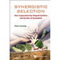 Synergistic Selection: How Cooperation Has Shaped Evolution and the Rise of Humankind - Hardcover