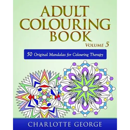 Adult Colouring Book - Volume 5: 50 Original Mandalas for Colouring Therapy - Paperback