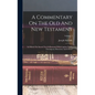 A Commentary On The Old And New Testament: In Which The Sacred Text Is Illustrated With Copious Notes, Theological, Historical, And Critical; Volume 2 - Hardcover