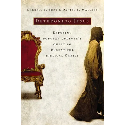 The Dethroning Jesus: Exposing Popular Culture's Quest to Unseat the Biblical Christ - Paperback