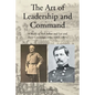 The Art of Leadership and Command: A Study of McClellan and Lee and Their Contemporaries (1861-1865) - Paperback