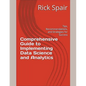 Comprehensive Guide to Implementing Data Science and Analytics: Tips, Recommendations, and Strategies for Success - Paperback