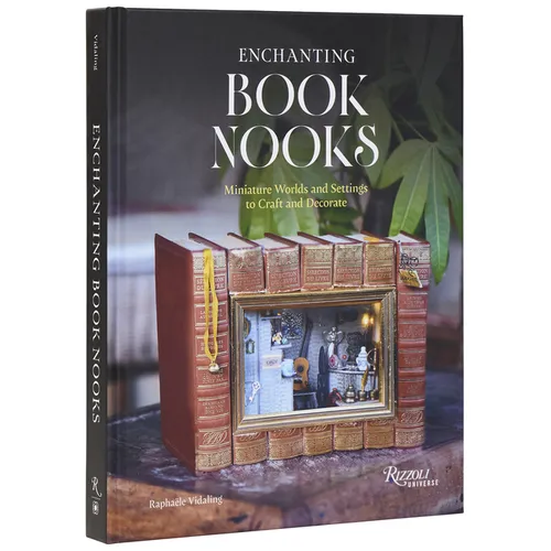 Enchanting Book Nooks: Miniature Worlds and Settings to Craft and Decorate - Hardcover