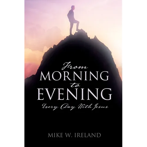 From Morning to Evening: Every Day With Jesus - Paperback