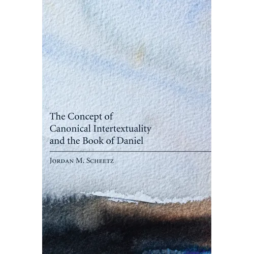 The Concept of Canonical Intertextuality and the Book of Daniel - Hardcover