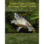 Captive Care of North American Water Turtles - Paperback