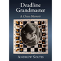 Deadline Grandmaster: A Chess Memoir - Paperback