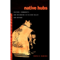 Native Hubs: Culture, Community, and Belonging in Silicon Valley and Beyond - Paperback