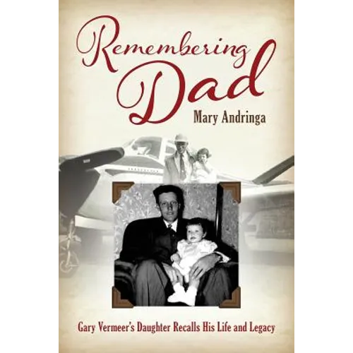 Remembering Dad: Gary Vermeer's Daughter Recalls His Life and Legacy - Paperback