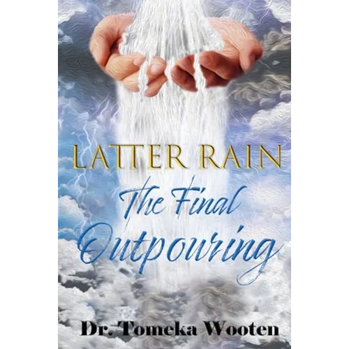 Latter Rain The Final Outpouring - Paperback