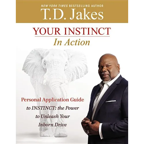 Your Instinct in Action: A Personal Application Guide to Instinct: The Power to Unleash Your Inborn Drive - Paperback
