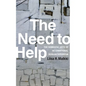 The Need to Help: The Domestic Arts of International Humanitarianism - Hardcover