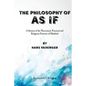 The Philosophy of "As If": A System of the Theoretical, Practical and Religious Fictions of Mankind - Paperback