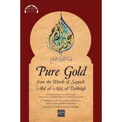 Pure Gold from the Words of Sayyidī ʿAbd al-ʿAzīz al-Dabbāgh: Al-Dhahab al-Ibrīz min Kalām Sayyidī ʿAbd a - Paperback