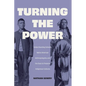 Turning the Power: Indian Boarding Schools, Native American Anthropologists, and the Race to Preserve Indigenous Cultures - Hardcover