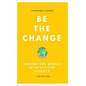 Be the Change: Saving the World with Citizen Science - Paperback