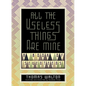 All the Useless Things Are Mine: A Book of Seventeens - Paperback
