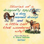 Stories of a dragonfly spy, a dog named droop and a little calf that wondered why? - Paperback
