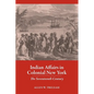 Indian Affairs in Colonial New York: The Seventeenth Century - Paperback
