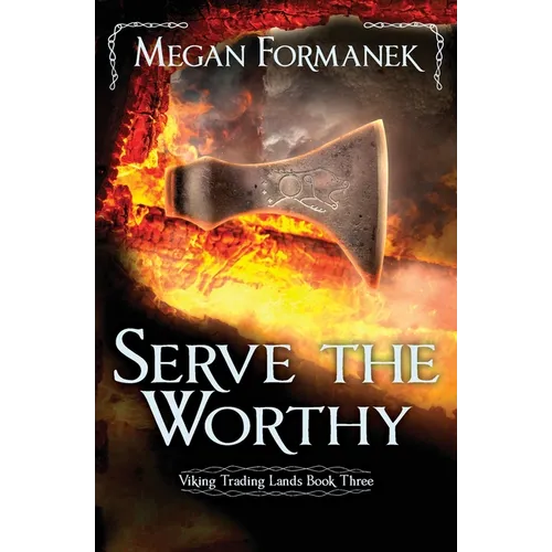 Serve the Worthy: Viking Trading Lands Book Three - Paperback