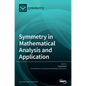 Symmetry in Mathematical Analysis and Application - Hardcover