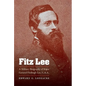 Fitz Lee: A Military Biography of Major General Fitzhugh Lee, C.S.A. - Paperback