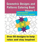 Geometric Designs and Patterns Coloring Book Volume 7: Over 50 designs to help relax and stay inspired - Paperback