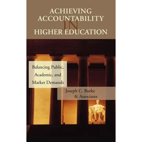 Achieving Accountability in Higher Education: Balancing Public, Academic, and Market Demands - Hardcover