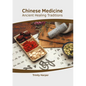 Chinese Medicine: Ancient Healing Traditions - Hardcover